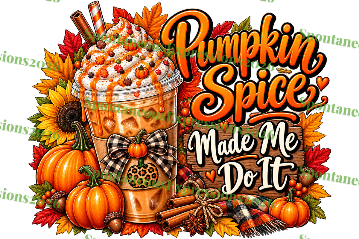 Pumpkin Spice Made Me Do It PNG