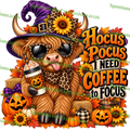 Hocus Pocus I Need Coffee to Focus — Highland Cow Halloween PNG